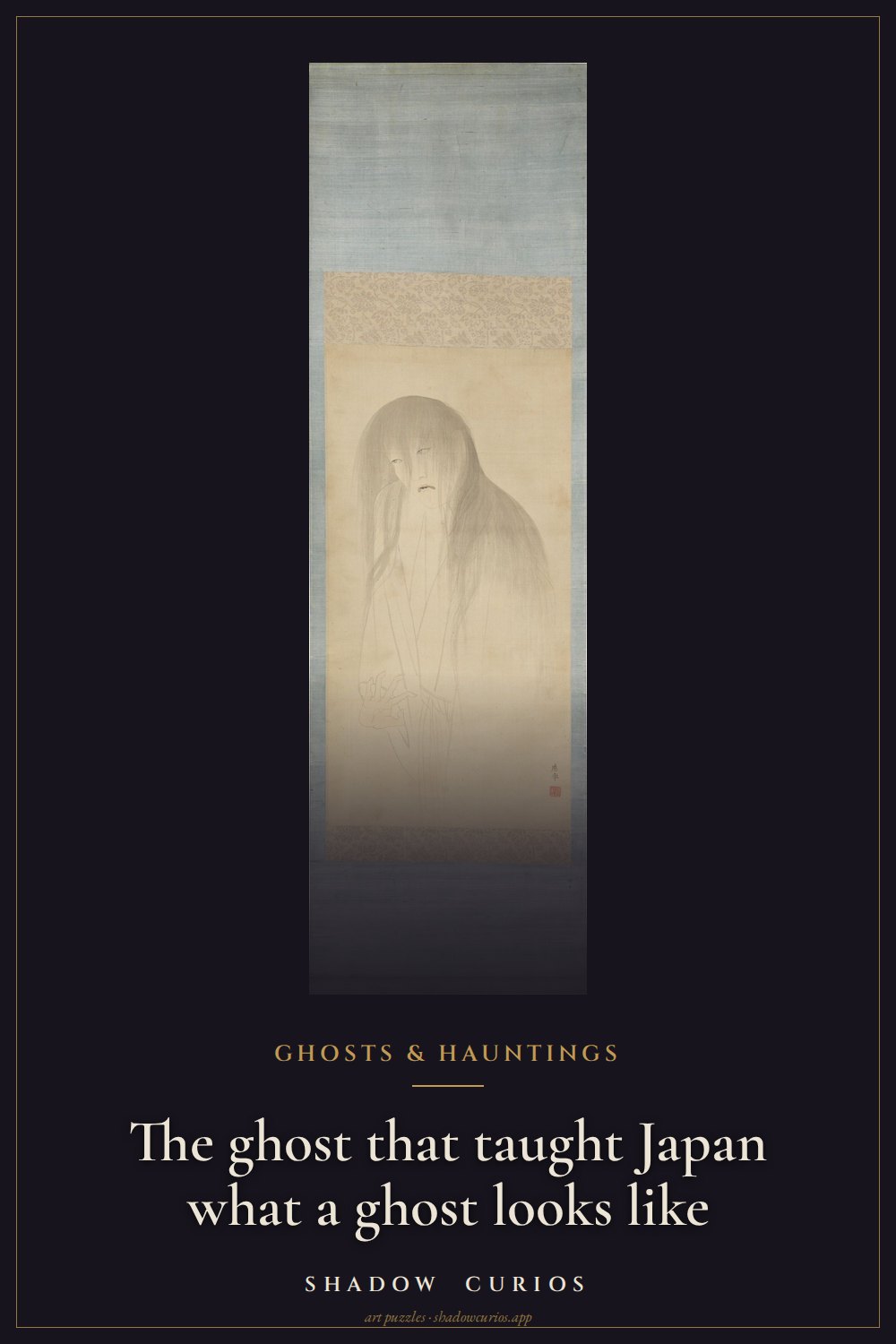 The Ghost of Oyuki, a pale long-haired woman fading into silk, with the words: The ghost that taught Japan what a ghost looks like.