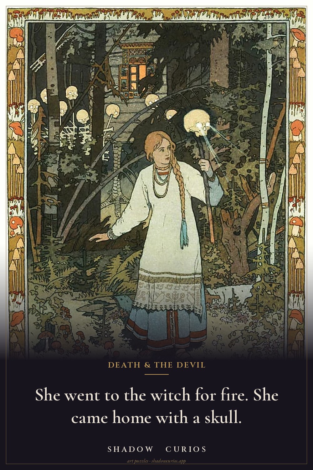 Bilibin’s Vasilisa carrying a skull lamp through the forest, with the words: She went to the witch for fire. She came home with a skull.